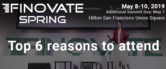 6 Reasons to Attend FinovateSpring 2019 – Register by Friday and Save up to $400